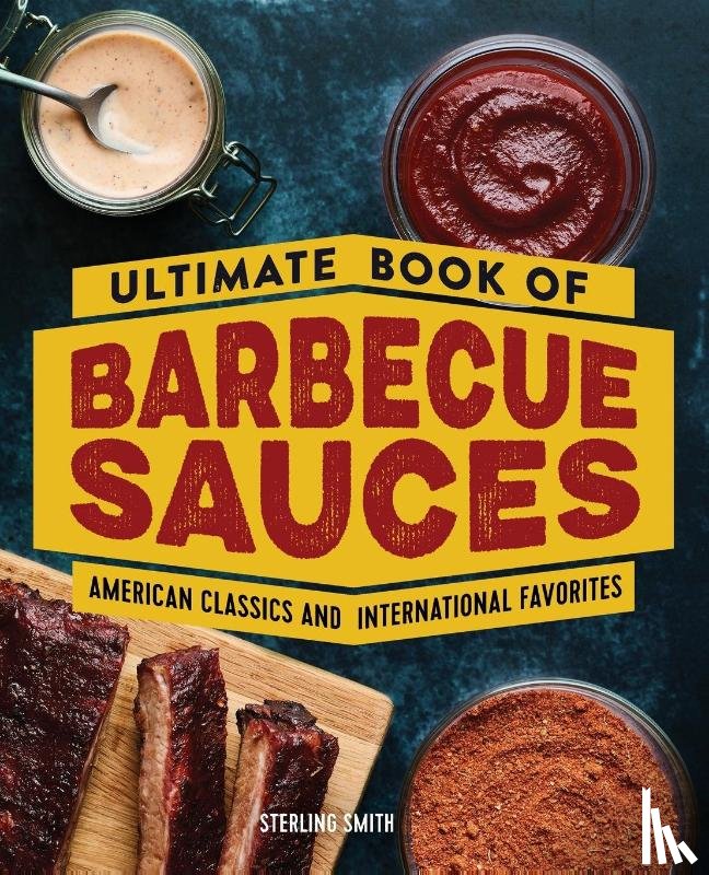 Smith, Sterling - Ultimate Book of Barbecue Sauces