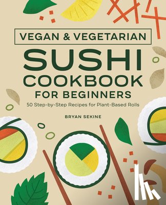 Sekine, Bryan - Sekine, B: Vegan and Vegetarian Sushi Cookbook for Beginners