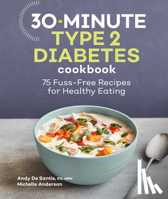 de Santis, Andy - 30-Minute Type 2 Diabetes Cookbook: 75 Fuss-Free Recipes for Healthy Eating