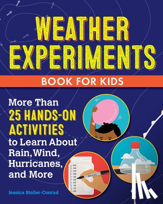 Stoller-Conrad, Jessica - Weather Experiments Book for Kids