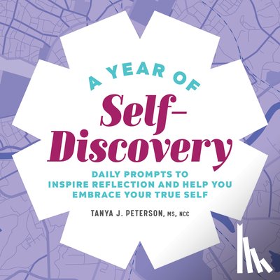 Peterson, Tanya J. - A Year of Self-Discovery: Daily Prompts to Inspire Reflection and Help You Embrace Your True Self