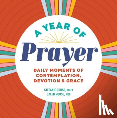 Rouse, Stefanie - A Year of Prayer: Daily Moments of Contemplation, Devotion & Grace