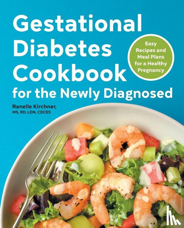 Kirchner, Ranelle - Gestational Diabetes Cookbook for the Newly Diagnosed