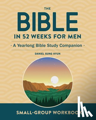 Hyun, Daniel Sung - Small-Group Workbook: The Bible in 52 Weeks for Men: A Yearlong Bible Study Companion