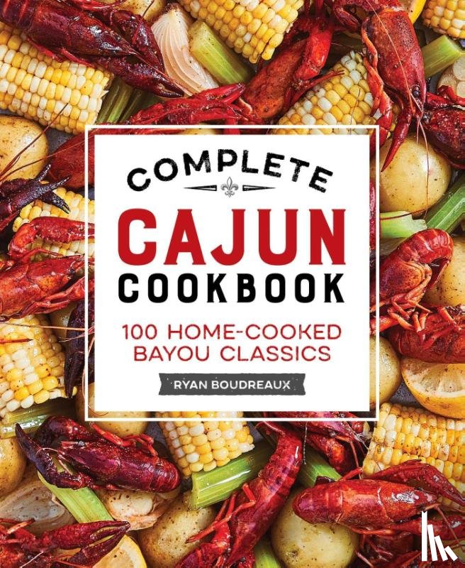Boudreaux, Ryan - Boudreaux, R: Complete Cajun Cookbook