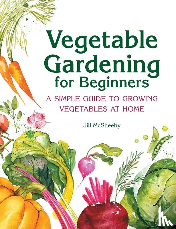 McSheehy, Jill - Vegetable Gardening for Beginners