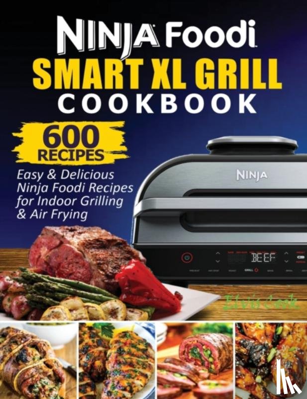 Elvis, Cook - Ninja Foodi Smart XL Grill Cookbook