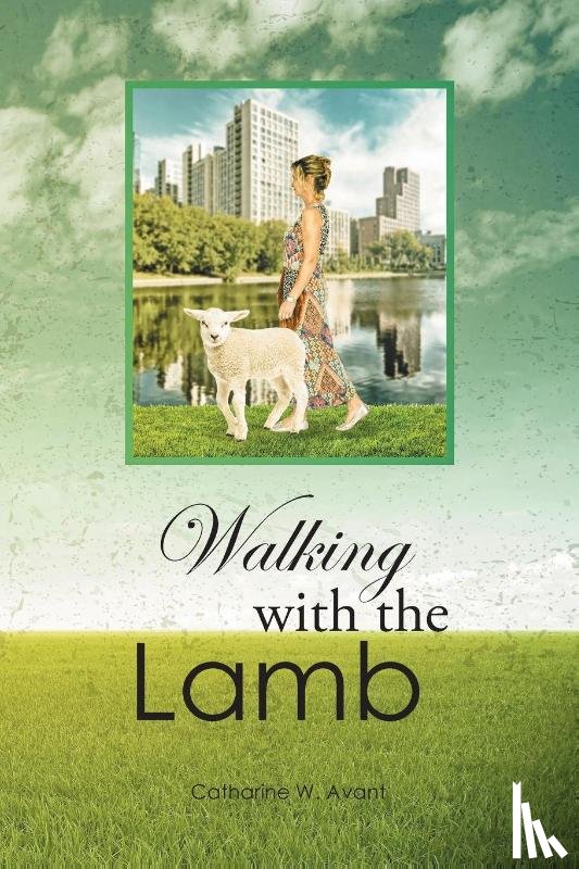 Avant, Catharine W - Walking with the Lamb