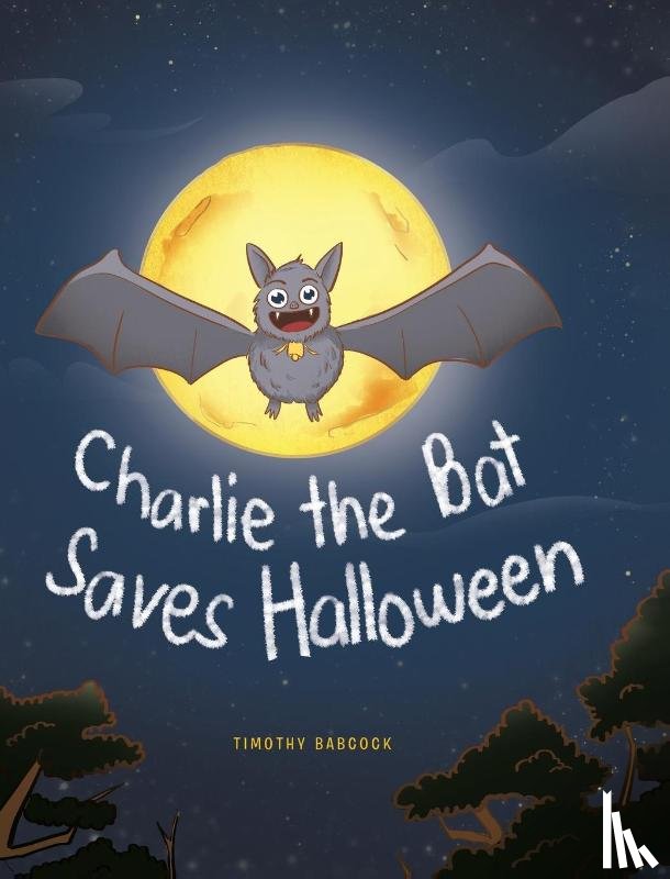 Babcock, Timothy - Charlie The Bat Saves Halloween