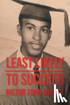 Wright, Milton Ford - Least Likely to Succeed