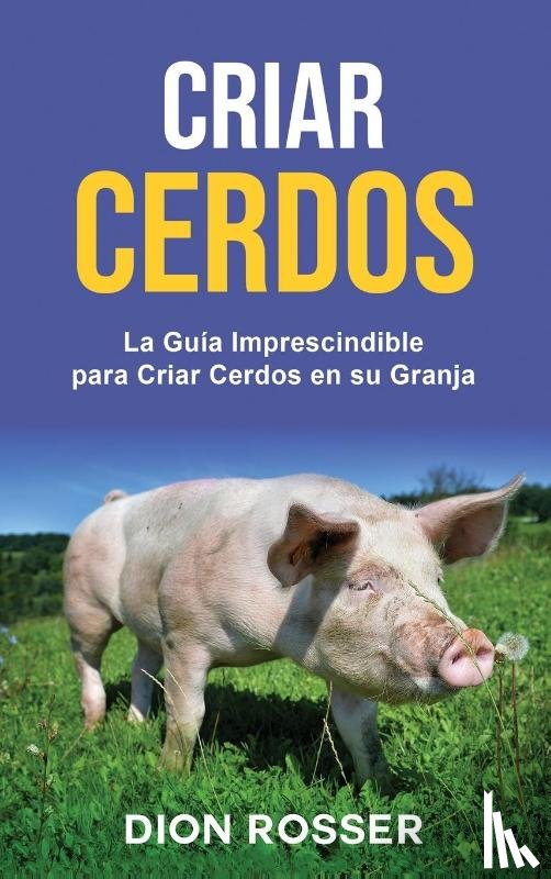 Rosser, Dion - Criar cerdos