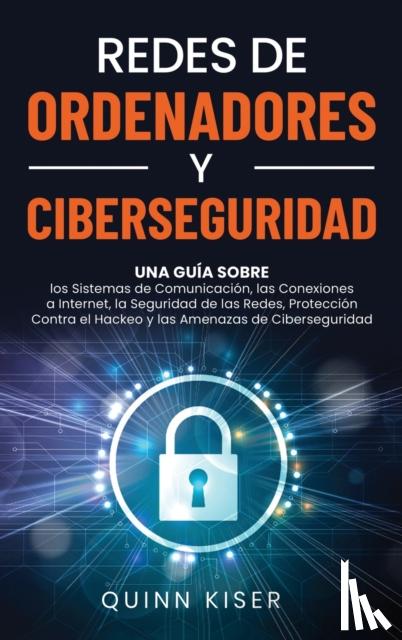 Kiser, Quinn - Redes de ordenadores y ciberseguridad
