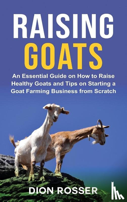 Rosser, Dion - Raising Goats