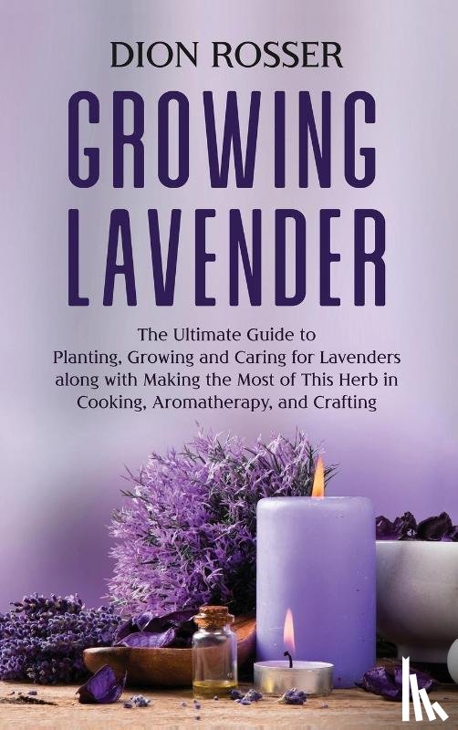 Rosser, Dion - Growing Lavender