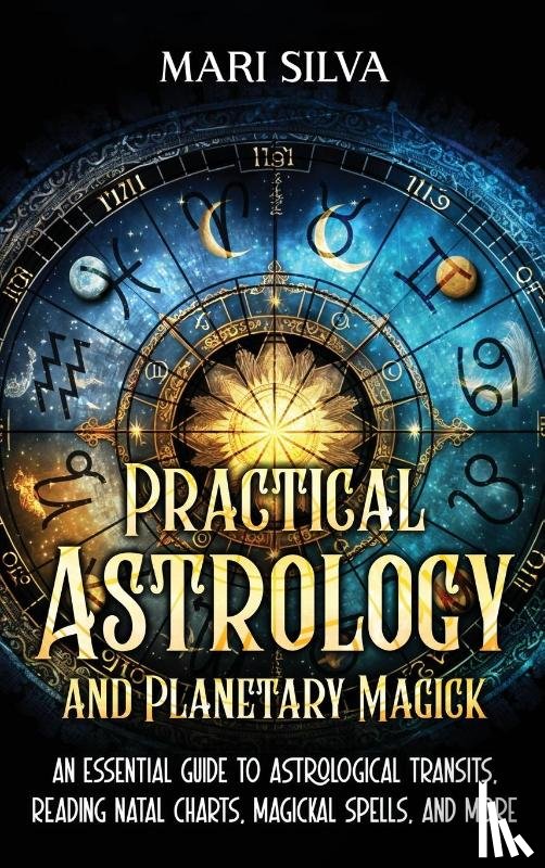 Silva, Mari - Practical Astrology and Planetary Magick