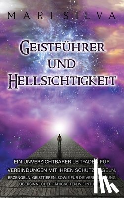 Silva, Mari - Silva, M: Geistführer und Hellsichtigkeit