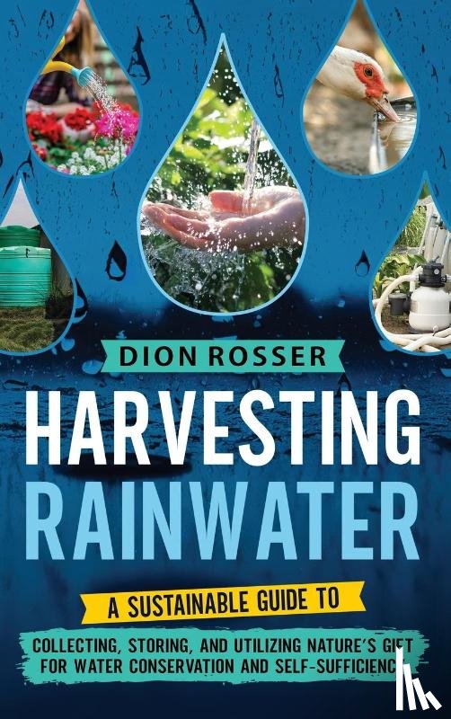 Rosser, Dion - Harvesting Rainwater