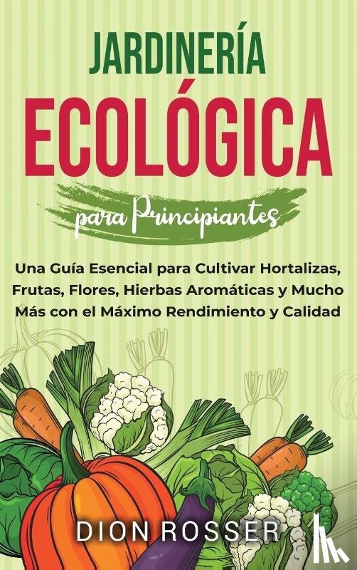 Rosser, Dion - Jardinería ecológica para principiantes