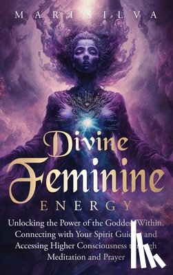 Silva, Mari - Divine Feminine Energy
