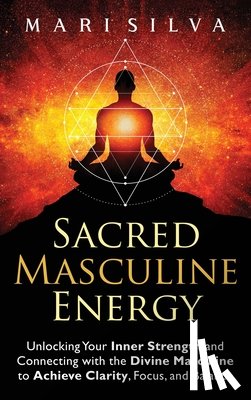 Silva, Mari - Sacred Masculine Energy
