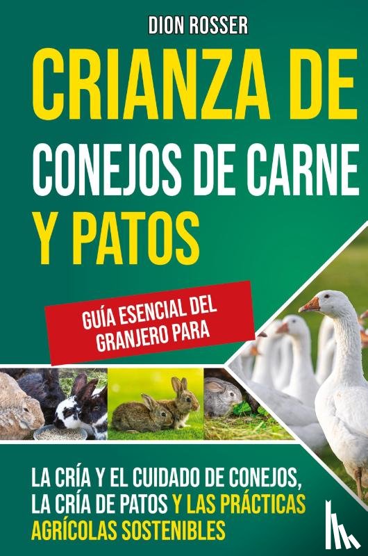 Rosser, Dion - Crianza de conejos de carne y patos