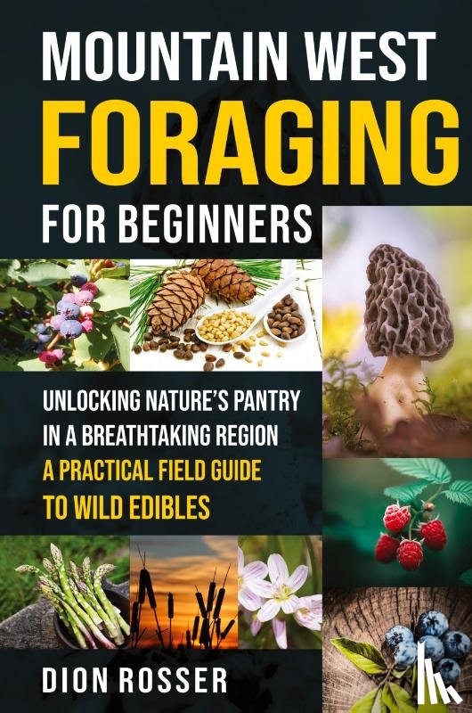 Rosser, Dion - Mountain West Foraging for Beginners