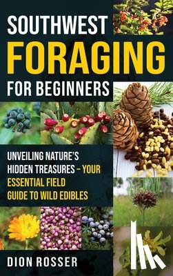 Rosser, Dion - Southwest Foraging for Beginners