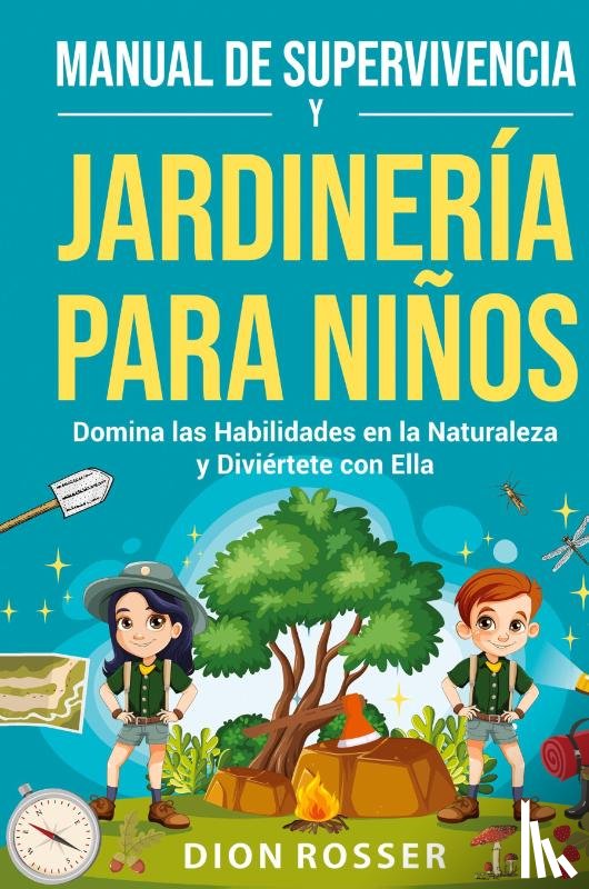 Rosser, Dion - Manual de supervivencia y jardinería para niños