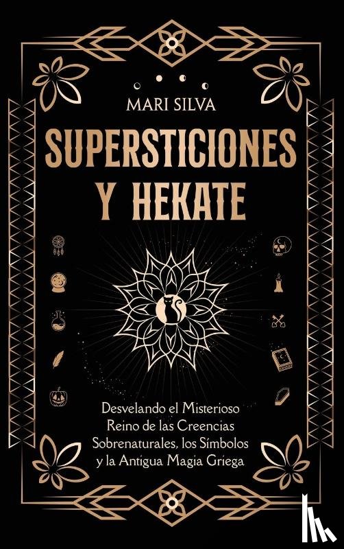 Silva, Mari - Supersticiones y Hécate