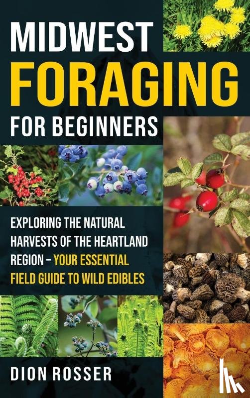 Rosser, Dion - Midwest Foraging for Beginners