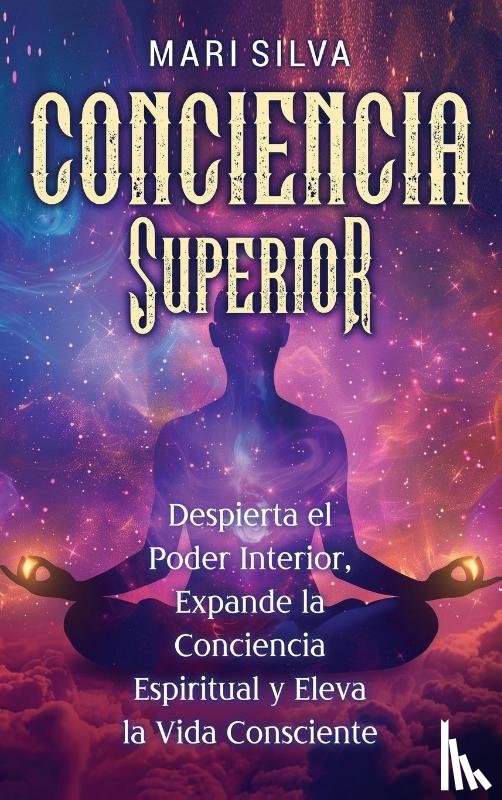 Silva, Mari - Conciencia Superior