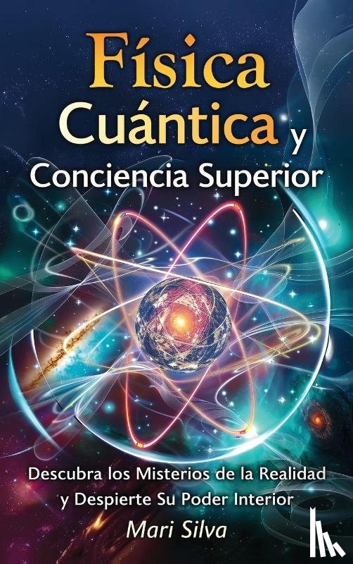 Silva, Mari - Física cuántica y conciencia superior