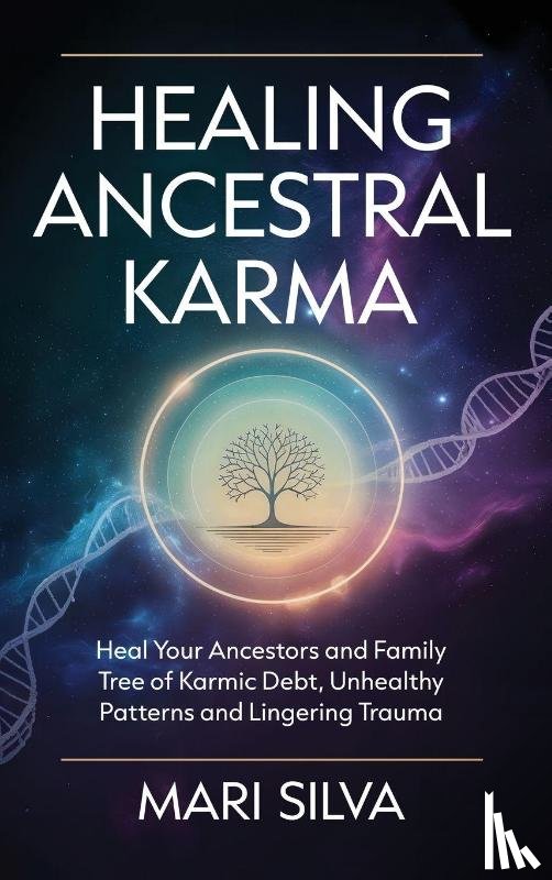 Silva, Mari - Healing Ancestral Karma