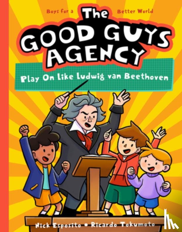 Esposito, Nick - The Good Guys Agency: Play On Like Ludwig van Beethoven