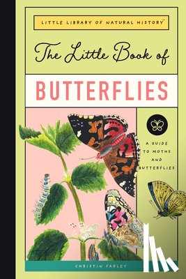 Farley, Christin - The Little Book of Butterflies: A Guide to Moths and Butterflies