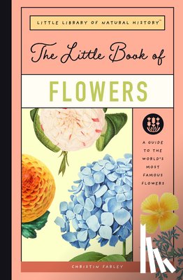 Farley, Christin - The Little Book of Flowers: A Guide to the World's Most Famous Flowers