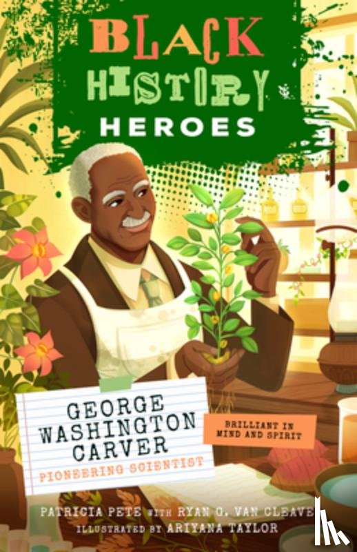 Pete, Patricia - Black History Heroes: George Washington Carver