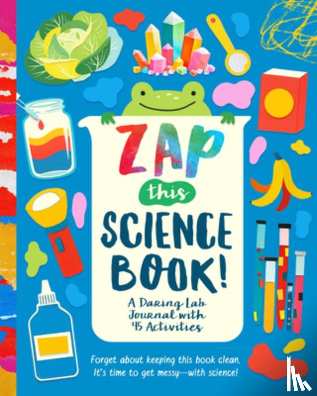 Lee, Riley - Zap This Science Book!: A Daring Lab Journal with 45 Activities