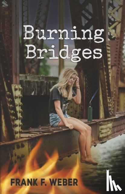 Weber, Frank F. - Burning Bridges