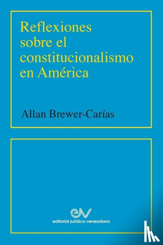 Brewer-Carias, Allan R - Reflexiones Sobre El Constitucionalismo En America (2001)