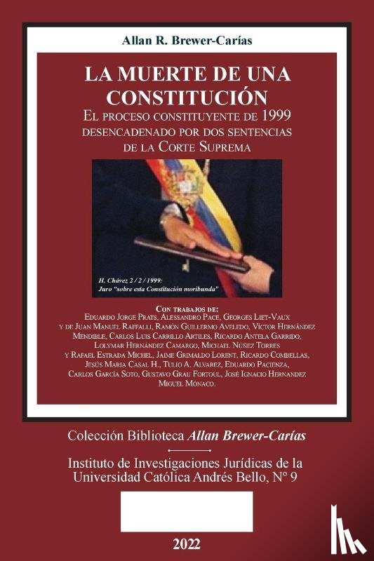 Brewer-Carias, Allan R - LA MUERTE DE UNA CONSTITUCION. El proceso constituyente de 1999 desencadenado por dos sentencias de la Corte Suprema