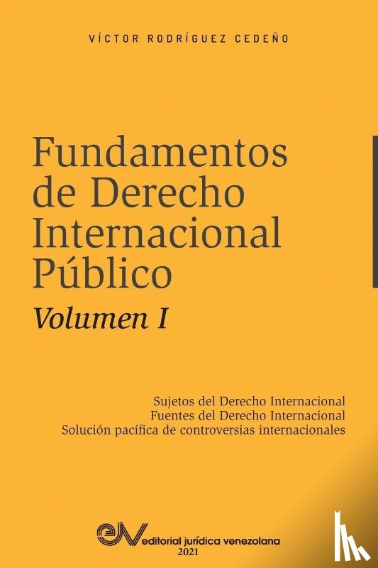 Rodriguez Cedeno, Victor - FUNDAMENTOS DE DERECHO INTERNACIONAL PUBLICO. Volumen I