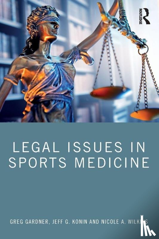 Gardner, Greg, Konin, Jeff G., Wilkins, Nicole A. - Legal Issues in Sports Medicine