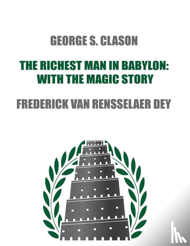 Clason, George S, Rensselaer Dey, Frederick Van - The Richest Man in Babylon