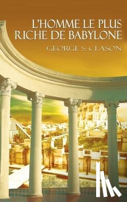 Clason, George Samuel - L'Homme Le Plus Riche de Babylone