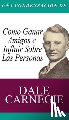 Carnegie, Dale - Una Condensacion del Libro
