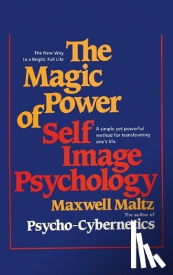Maltz, Maxwell - The Magic Power of Self-Image Psychology