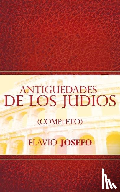 Josefo, Flavio - Antiguedades de Los Judios (Completo) / Jewish Antiques (Spanish Edition)