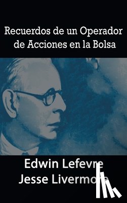 Lefevre, Edwin, Livermore, Jesse - Recuerdos de un Operador de Acciones en la Bolsa