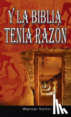 Keller, Werner - Y La Biblia Tenia Razon (Coleccion de la Biblia de Israel)